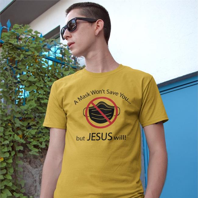 Disturbingshirt A Mask Won't Save You But Jesus Will Shirt Shirts With Threatening Auras