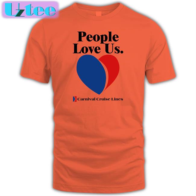 People Love Us Carnival Cruise Lines Shirt Joe Alwyn People Love Us Carnival Cruise Lines Sweatshirt