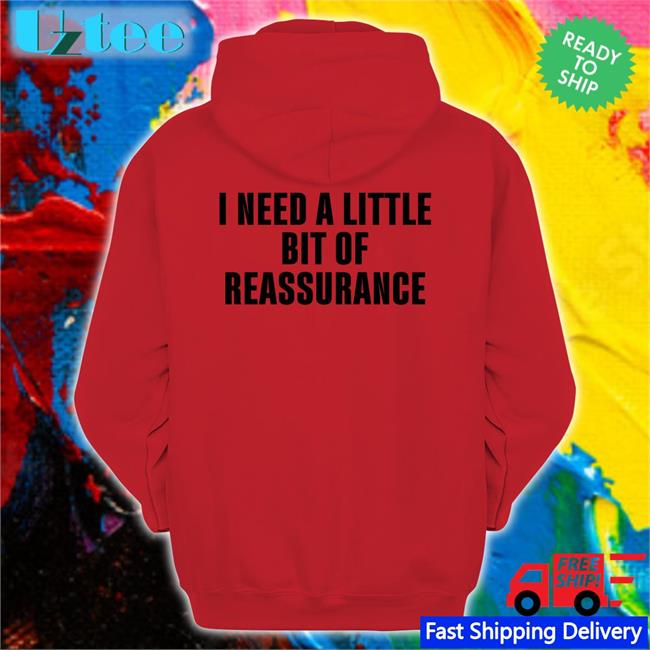 Northstardoll I Need A Little Bit Of Reassurance T Shirts