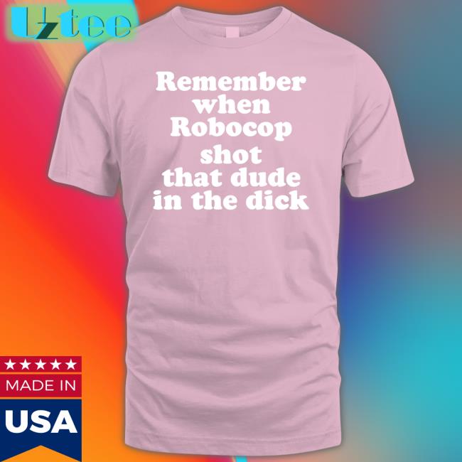 Remember When Robocop Shot That Dude In The Dick Sweatshirt