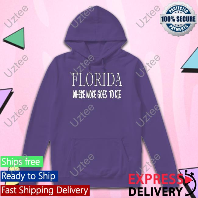 Florida Where Woke Goes To Die Tees