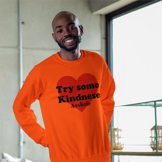 Try Some Kindnese Asshole Tee Shirt