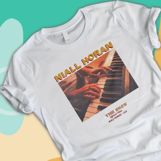 Niall Horan The Show Official Video World Premiere Qa shirt, hoodie, tank top, sweater and long sleeve t-shirt