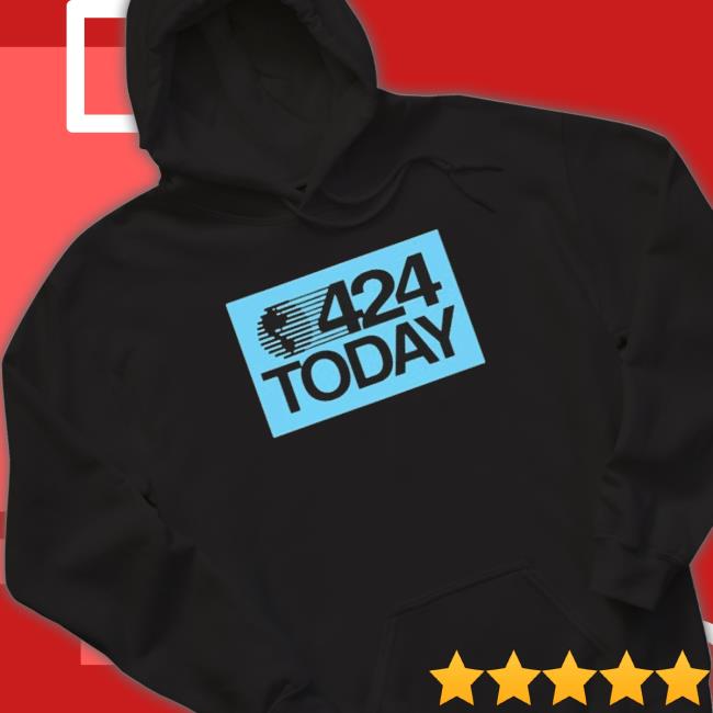 Official 424 Today Hooded Sweatshirt Official 424 Today Crewneck Sweatshirt
