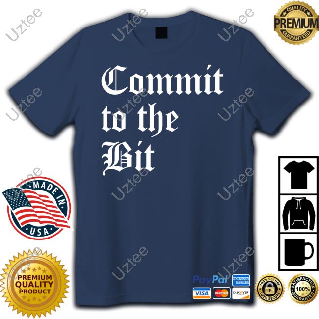 Kane_Wolfe92 Commit To The Bit Shirts