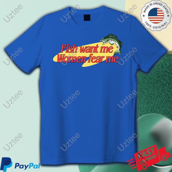 Official Snazzyseagull Fish Want Me Women Fear Me Tee