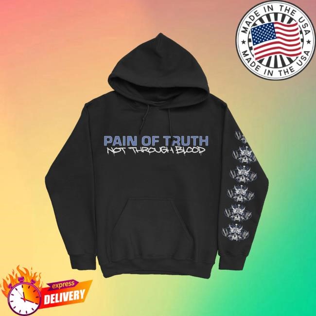 Down Right Merch Store Pain Of Truth - Not Through Blood Funny Shirt Down Right Merch Store Pain Of Truth - Not Through Blood T-Shirt