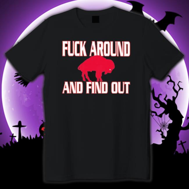 Official Fuck Around And Find Out Buffalo Bills T-Shirt