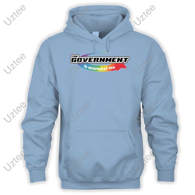 Luccainternational The Government Is Scared Of Me Shirt Luccainternational Shop The Government Is Scared Of Me Hoodie