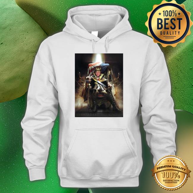 God Save The King Donald Trump Sweater God Save The King Donald Trump Classic Shirt