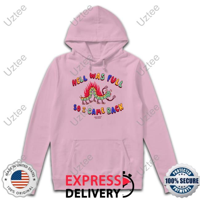 Shirts That Go Hard Hell Was Full So I Came Back T Shirt Crocodole Jackson Merch