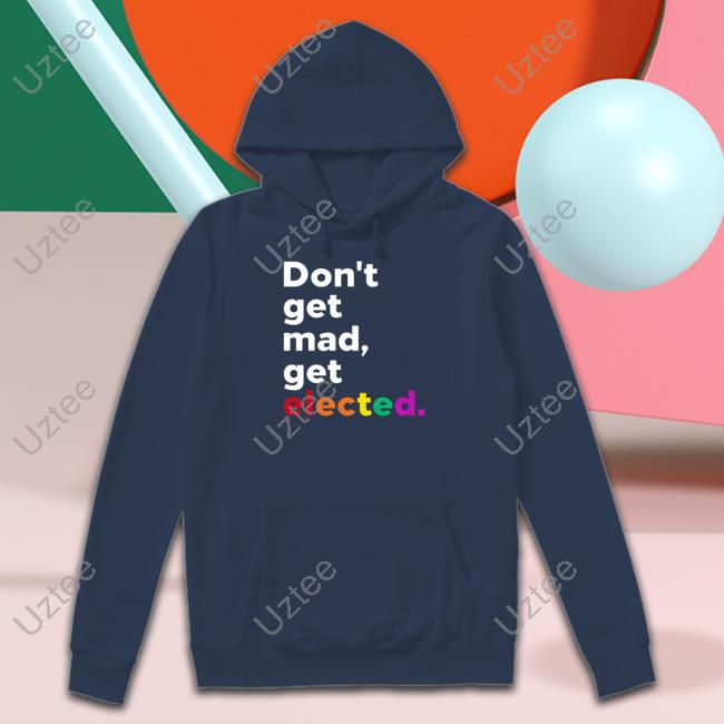Official Don't Get Mad Get Elected Tee Shirt Congressman Greg Casar Don't Get Mad Get Elected Hoodie