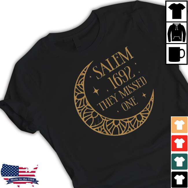Official Funny Salem 1692 They Missed One Tee Shirt
