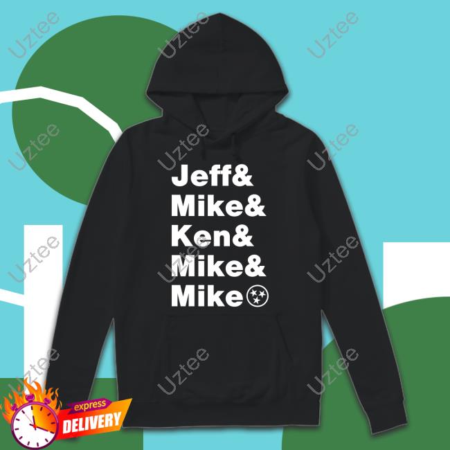 Jeff & Mike & Ken & Mike & Mike Official Shirt