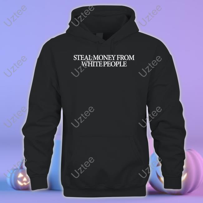 Guap Steal Money From White People Tee