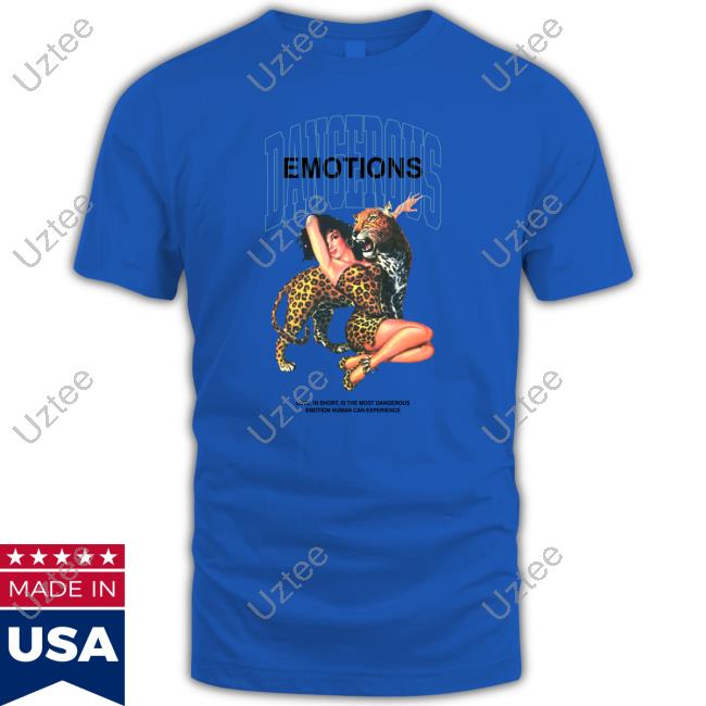 Jaywill4real Dangerous Emotions T Shirt