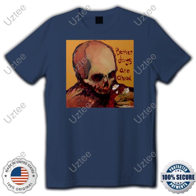 Enoch Oddoblivion Better Days Are Ahead Shirt