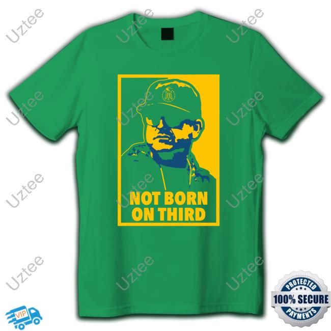 Not Born On Third New Shirt