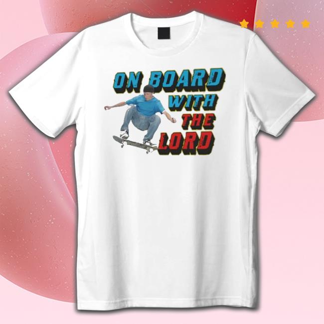 On Board With The Lord t- shirt