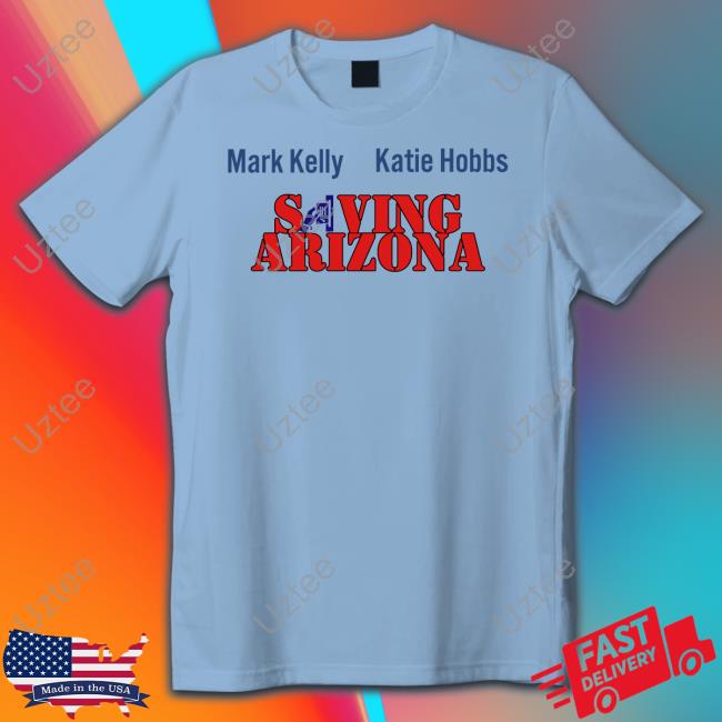 Wearingitwell Store Mark Kelly Katie Hobbs Saving Arizona Shirt