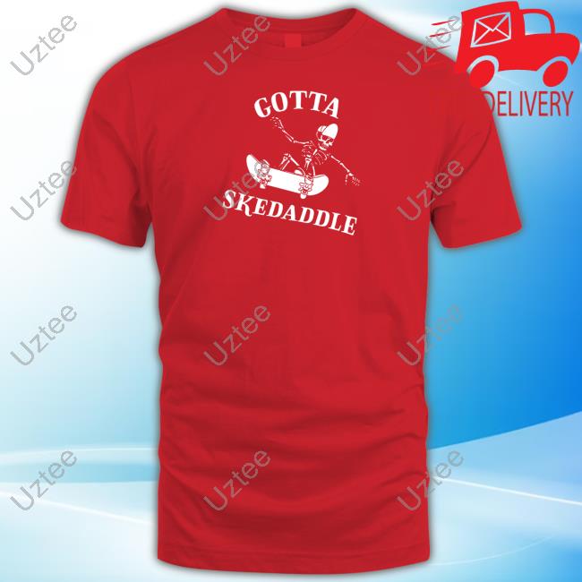 Skeleton Gotta Skedaddle T Shirt Shitheadsteve Merch