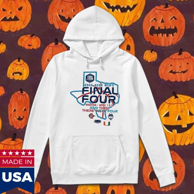 2023 Ncaa Men’S Final Four And Then There Were Four Shirt