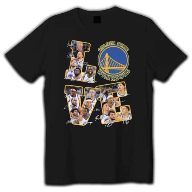 Love Golden State Warriors All Team Player Signatures 2023 T- shirt