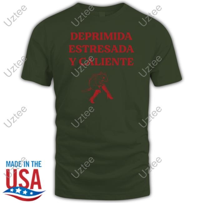Deprimida Estresada Y Caliente Tee Shirt