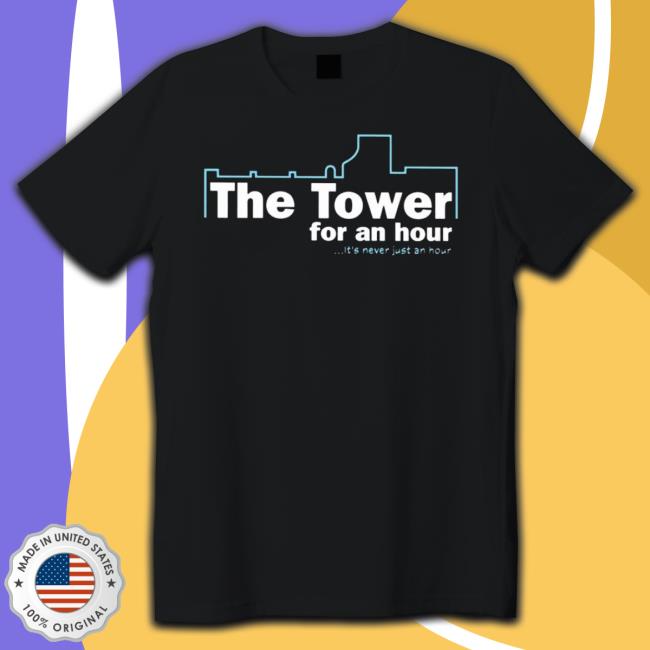 John Hannah Wearing The Tower For An Hour It’S Never Just An Hour shirt