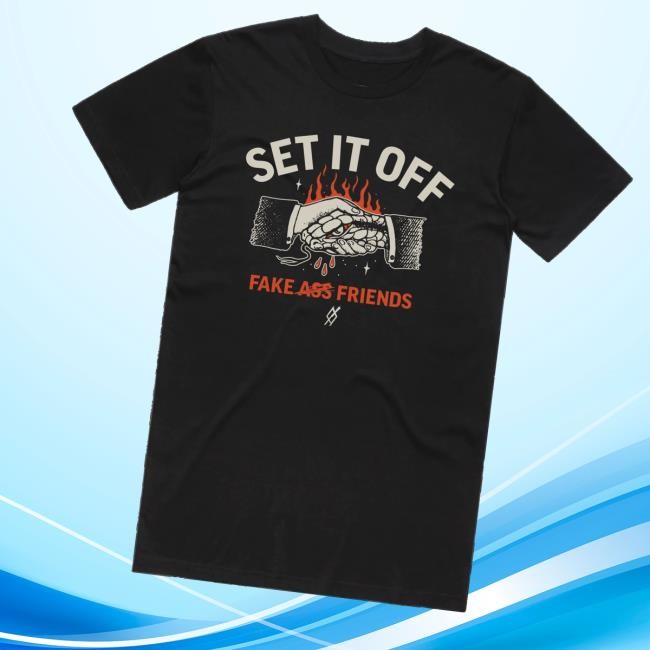 Setitoffband Merch Store Shop Fake Ass Friends Hoodie Sweatshirt Setitoffband Merch Fake Ass Friends T-Shirt, Hoodie, Tank Top, Sweater And Long Sleeve T-Shirt