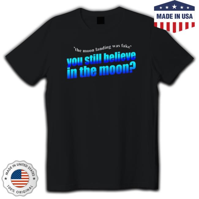 Top Snazzy Seagull Design The Moon Landing Was Fake You Still Believe In The Moon shirt, hoodie, tank top, sweater and long sleeve t-shirt