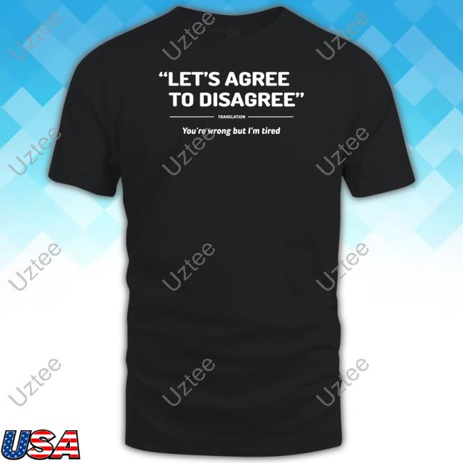 Verybritishproblems Let's Agree To Disagree You're Wrong But I'm Tired Hoodie