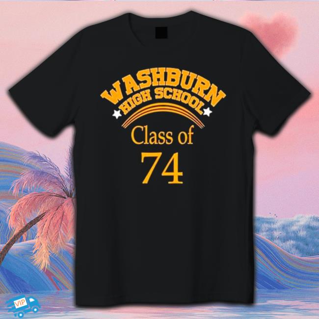 Washburn High School Class Of 74 shirt