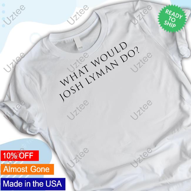 What Would Josh Lyman Do Shirt Hoodie Sweatshirt