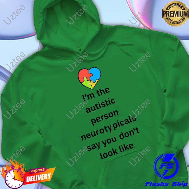 Spicy Autism I'm The Autistic Person Neurotypicals Say You Don't Look Like Sweaters