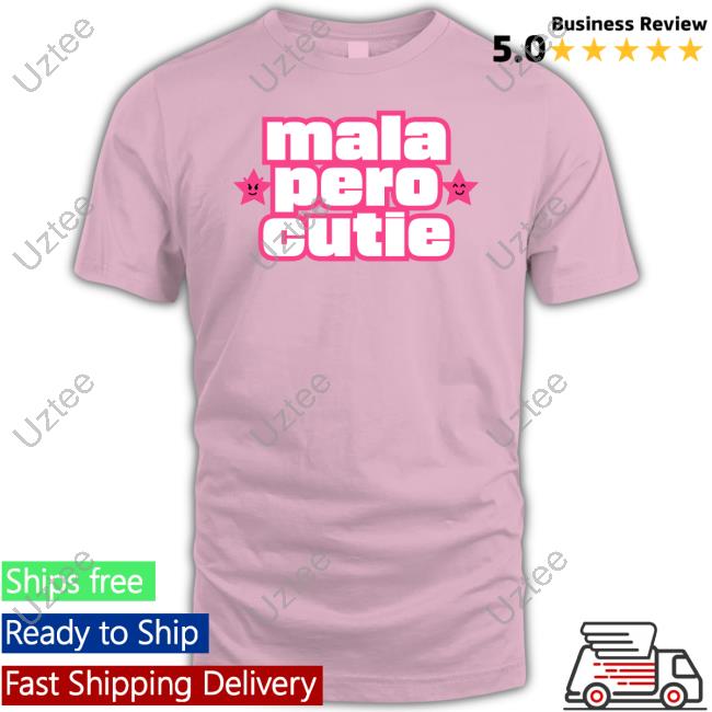 Emiliamernes Mala Pero Cutie Shirt