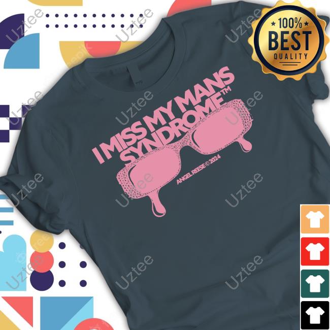Angel Reese I Miss My Mans Syndrome 2024 Shirts Angel Reese I Miss My Mans Tee Shirts