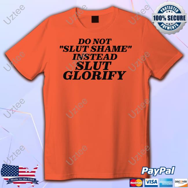 Outtapocketapparel Do Not Slut Shame Instead Slut Glorify Long Sleeve Shirt