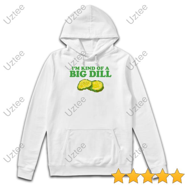 Middleclassfancy I'm Kind Of A Big Dill Sweatshirt