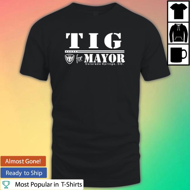 Tig For Mayor Colorado Springs Co Hoodie