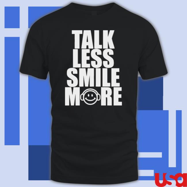 Talk Less Smile More 2023 Shirt