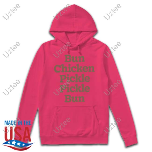 Bun Chicken Pickle Pickle Bun Shirt Chick Fil A Merch Bun Chicken Pickle Pickle Bun Sweatshirt