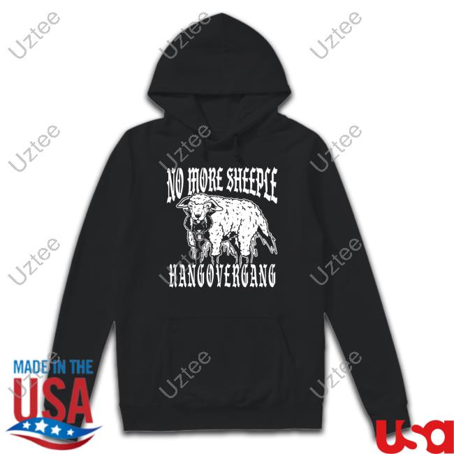 Official No More Sheeple Hang Over Gang Funny Shirt