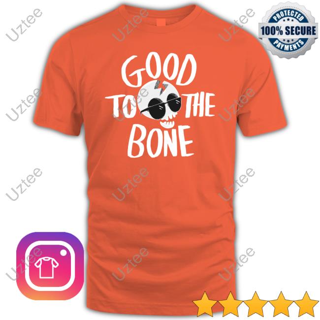 Nickeldoodle Good To The Bone Shirt, T Shirt, Hoodie, Sweater, Long Sleeve T-Shirt And Tank Top