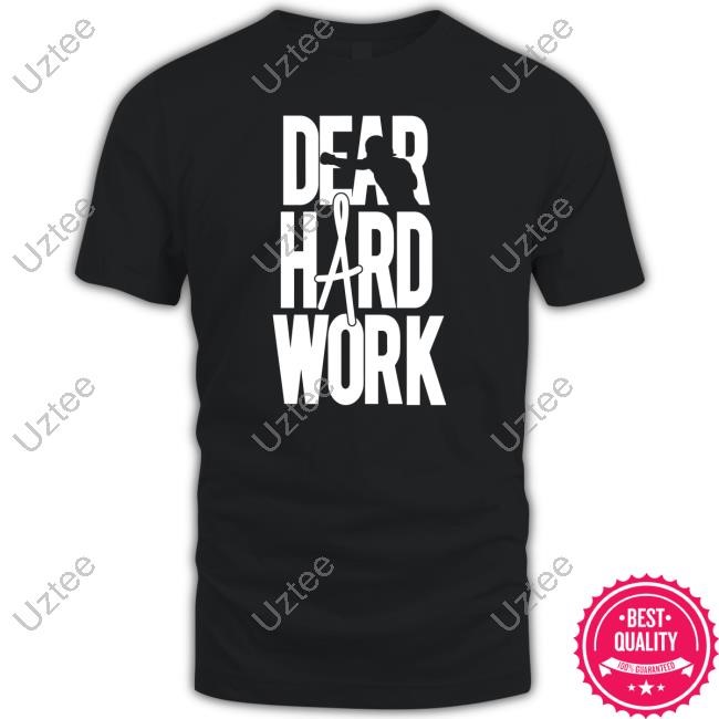 Dear Hard Work Hoodie
