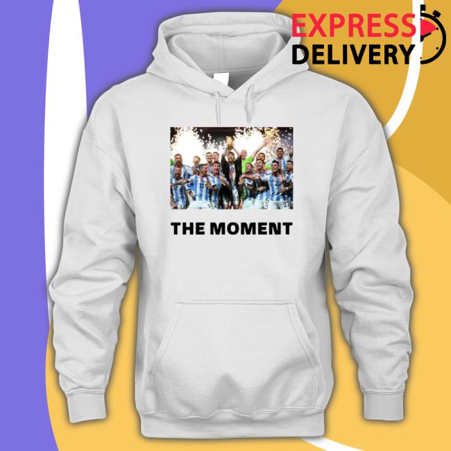 Messi Argentina The Moment 2022 T-shirt Messi Argentina The Moment 2022 Hoodie