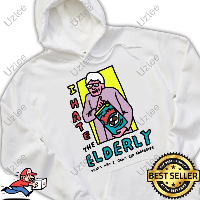 Zoe Bread I Hate The Elderly That's Why I Can't Eat Shreddies Shirts