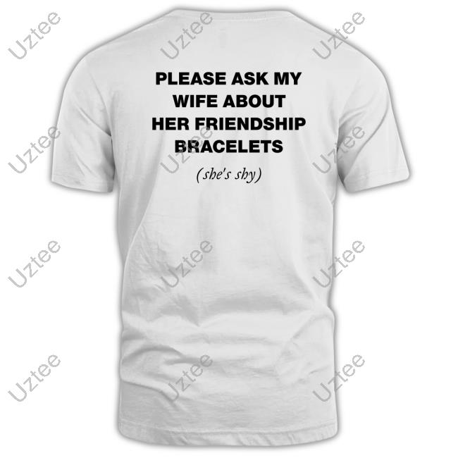 Please Ask My Wife About Her Friendship Bracelets (She's Shy) Sweatshirt