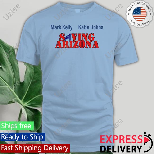 Mark Kelly Katie Hobbs Saving Arizona Hoodie