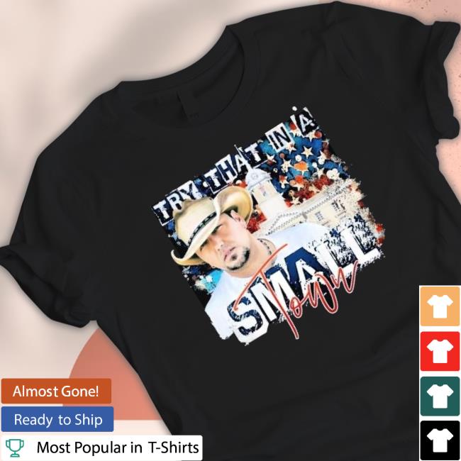 Jason Aldean Try That In A Small Town Lyrics White House T-Shirt